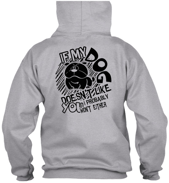 If My Dog Doesn't Like T Shirt, I Love Dog T Shirt