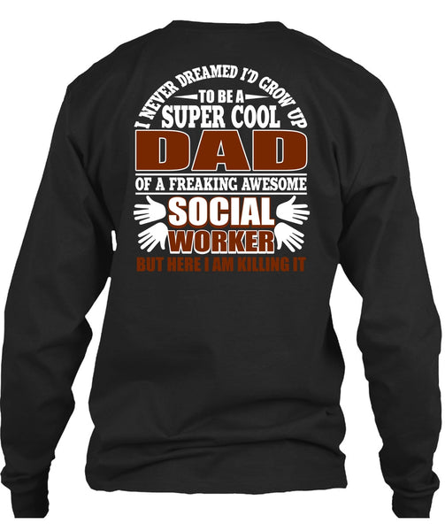 I'd Grow Up To Be A Cool Dad T Shirt, Social Worker T Shirt
