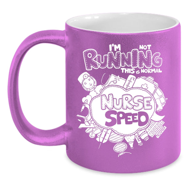 I'm Not Running Coffee Mug, This Is Normal Nurse Speed Coffee Cup
