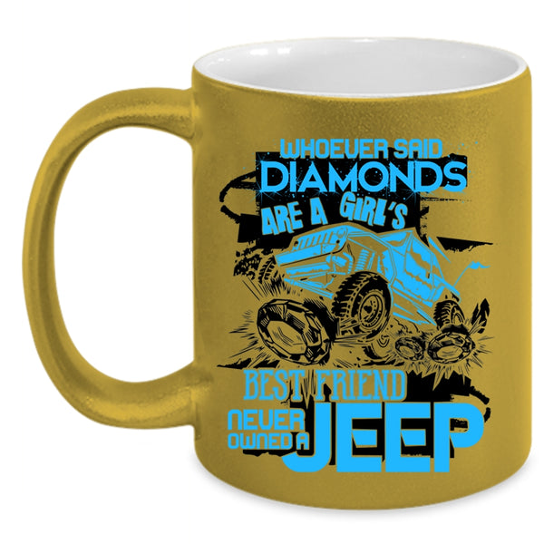 Never Owned A Jeep Coffee Mug, Diamonds Are A Girl's Best Friend Accent Mug