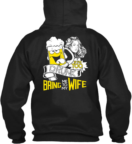 If I'm Too Drunk Bring Me To My Wife T Shirt, Being A Wife T Shirt