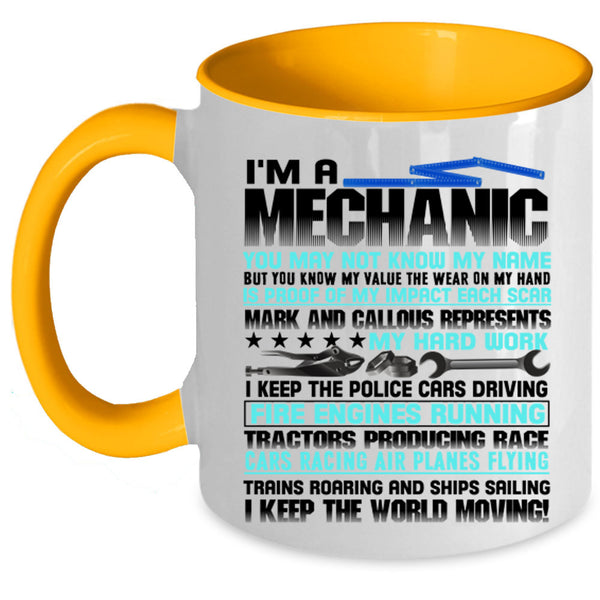I Keep The World Moving Coffee Mug, I'm A Mechanic Accent Mug