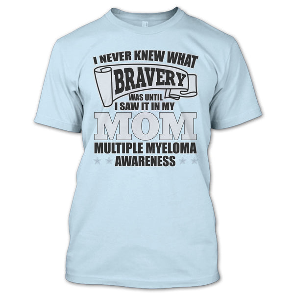 I Never Knew What Bravery T Shirt, I Saw It In My Mom T Shirt