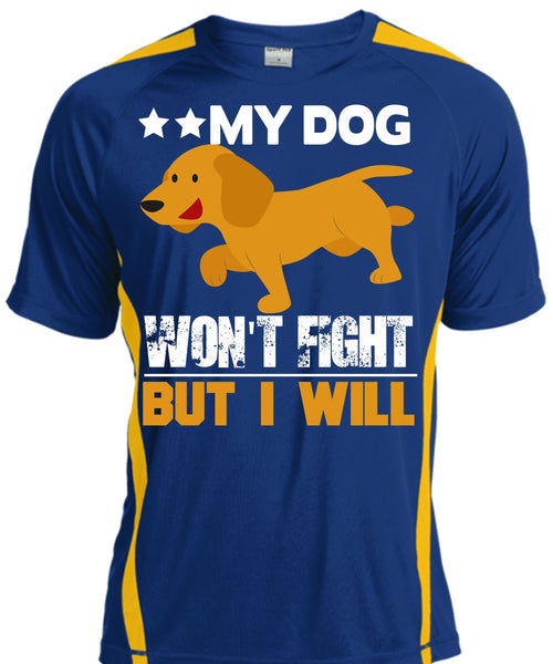 My Dog Won't Fight But I Will T Shirt, My Favorite T Shirt, Cool Shirt