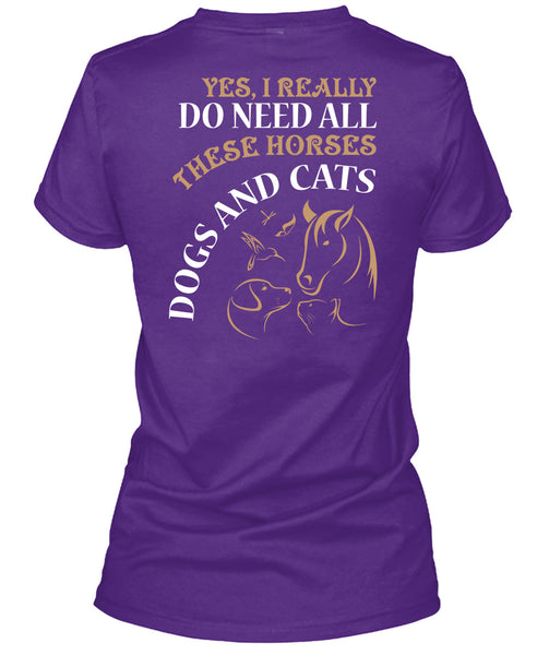 I Really Do Need All These Horse T Shirt, Dogs And Cats T Shirt