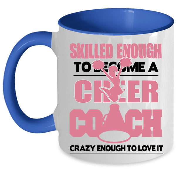 Sport Coffee Mug, Skilled Enough To Become A Cheer Coach Accent Mug