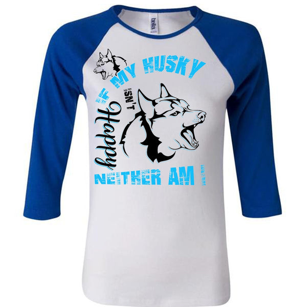 If My Husky Isn't Happy Neither Am I T Shirt, I Love Dog T Shirt, Awesome T-Shirts