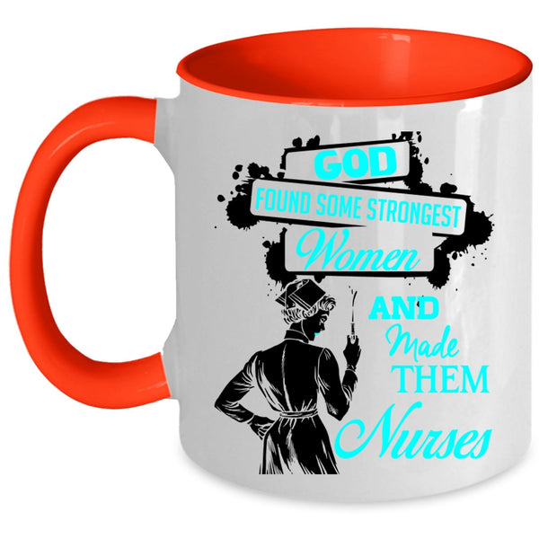 Made Them Nurses Coffee Mug, Strongest Women Accent Mug
