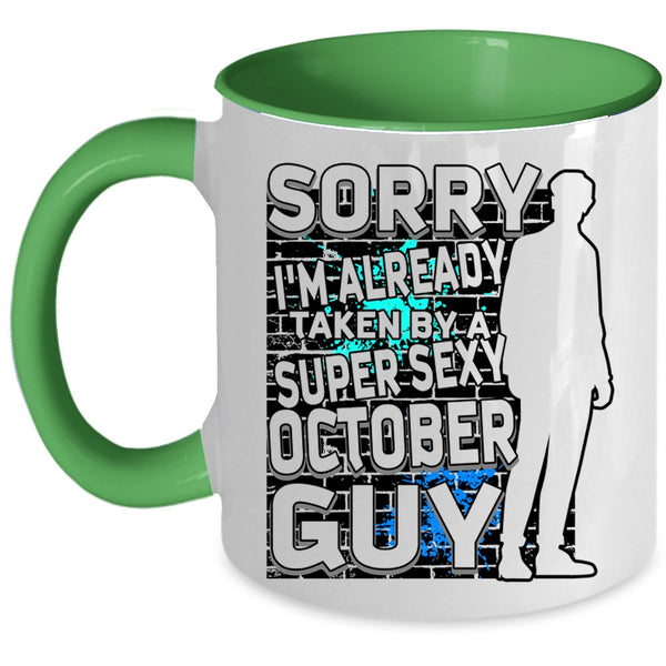 Cool October Guy Coffee Mug, I'm Already Taken By A October Guy Accent Mug