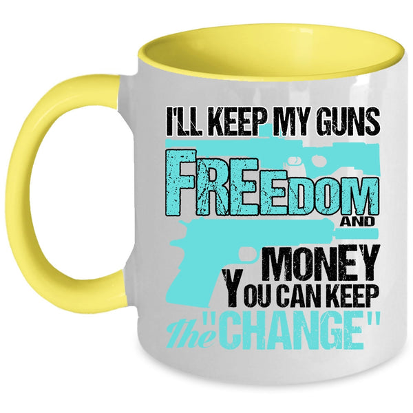 Cool Coffee Mug, I'll Keep My Guns Freedom And Money Accent Mug