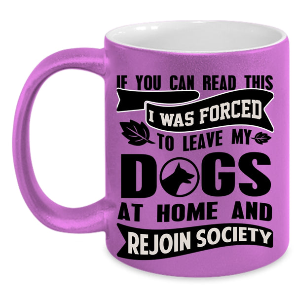 Funny Coffee Mug, I Was Forced To Leave My Dogs At Home Accent Mug