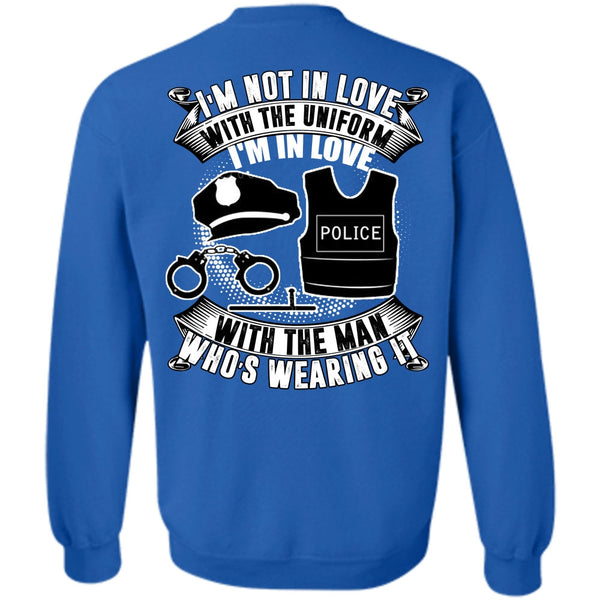 I'm Not In Love T Shirt, I Love Police Sweatshirt