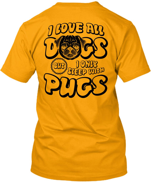 I Love All Dogs T Shirt, I Love Pug T Shirt
