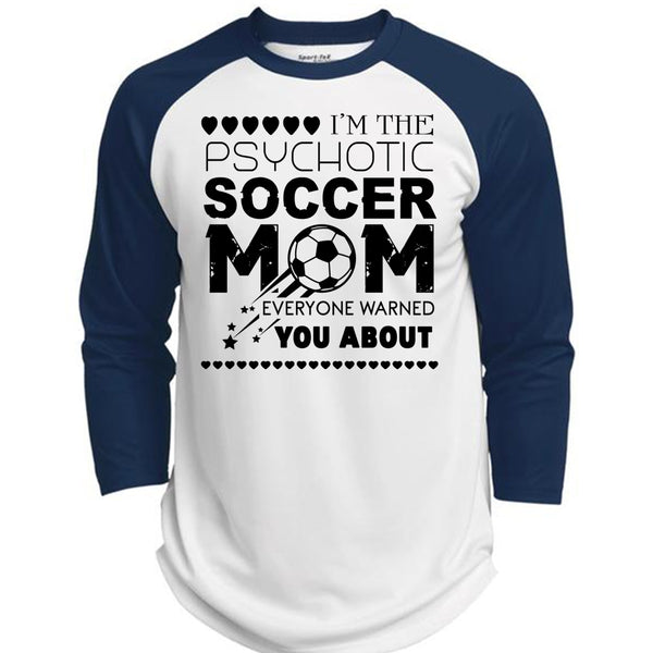 I'm The Psychotic Soccer Mom Everyone Warned You About T Shirt, Mother's Day T Shirt  (Polyester Game Baseball Jersey)