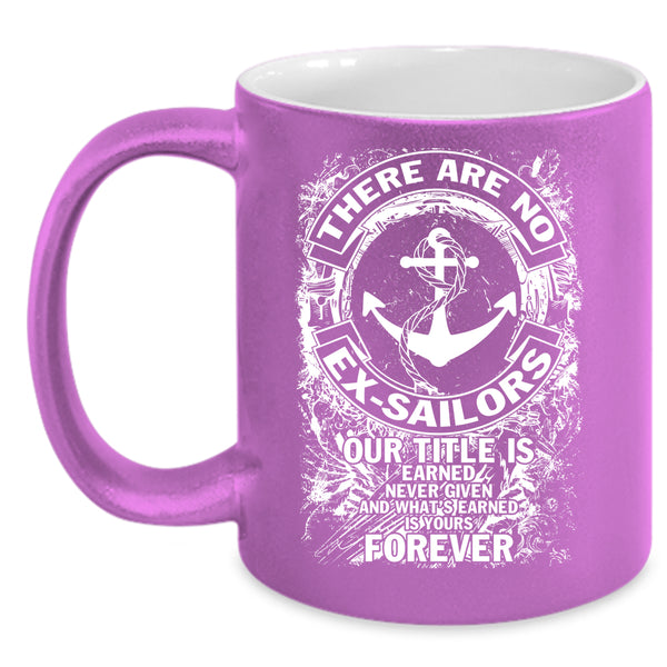 There Are No Ex-Sailors Coffee Mug, Cool Sailors Coffee Cup