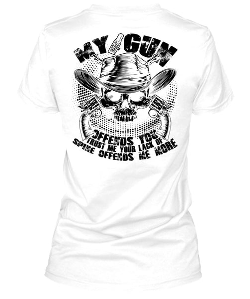 My Gun Offends You T Shirt, I Love Gunning T Shirt