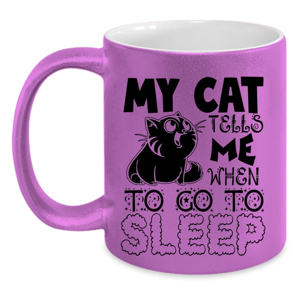 Cute Cats Coffee Mug, My Cat Tells Me When To Go To Sleep Accent Mug