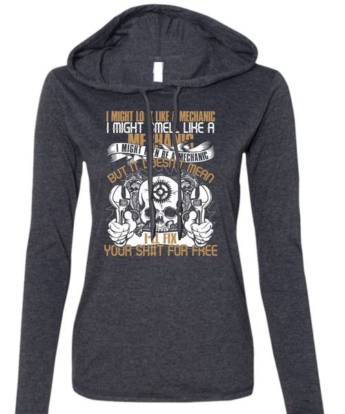 I Might Smell Like A Mechanic T Shirt, Like A Mechanic T Shirt (Anvil Ladies Ringspun Hooded)