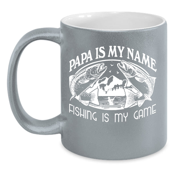 Papa Is My Name Coffee Mug, Fishing Is My Game Coffee Cup