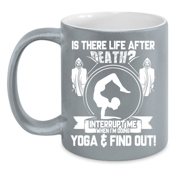 Don't Interrupt Me When I'm Doing Yoga Coffee Mug, I'm Doing Yoga Coffee Cup