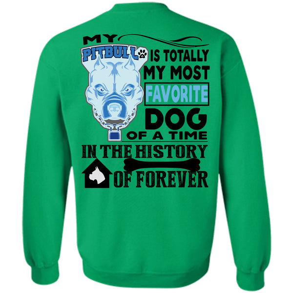 I Love My Dogs T Shirt, My Pit Bull Is Totally My Most Favorite Dog Sweatshirt