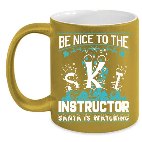 Be Nice To The Ski Instructor Coffee Mug, Santa Is Watching Coffee Cup