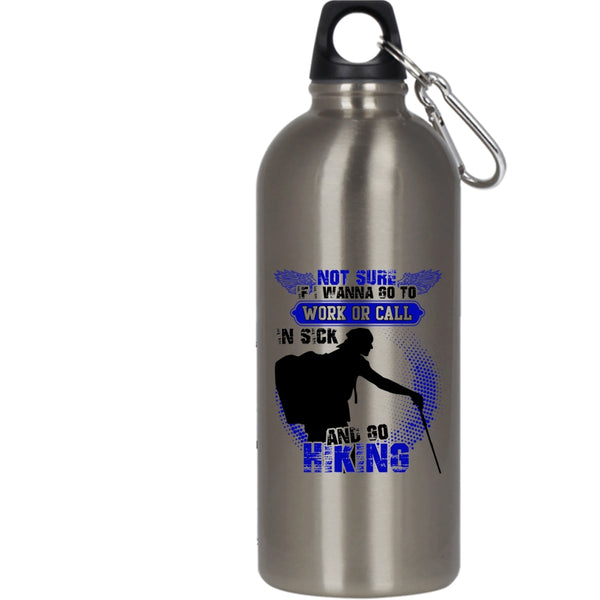 I Wanna Go To Work Or Call In sick 20 oz Stainless Steel Bottle,Go Hiking Outdoor Sports Water Bottle