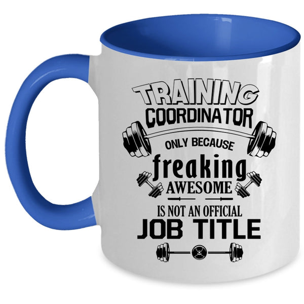 Cool Job Title Coffee Mug, Training Coordinator Accent Mug