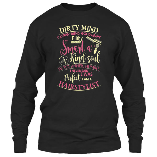 Dirty Mind T Shirt, I Am A Hairstylist T Shirt