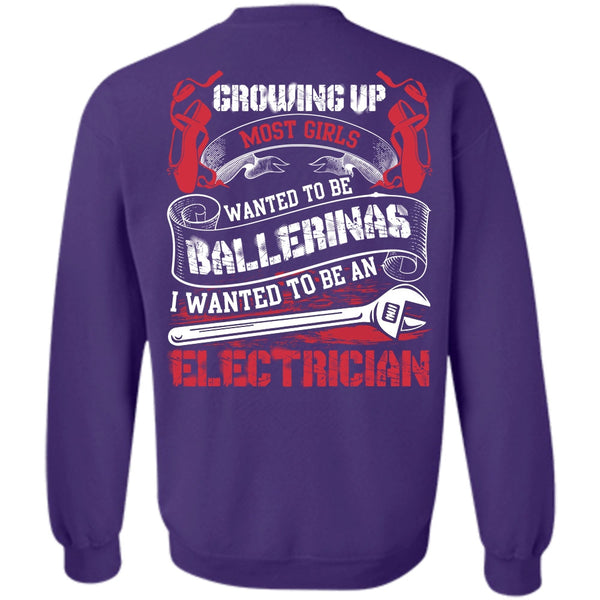 Wanted To Be Ballerinas T Shirt, I Love Electrician Sweatshirt