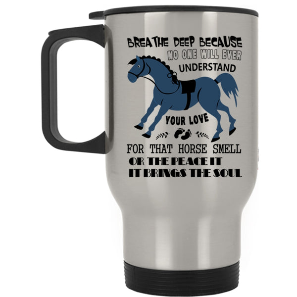 Cute Equestrians Travel Mug, Your Love For That Horse Smell Mug
