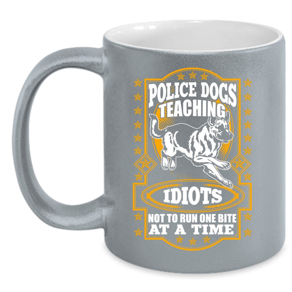 Police Dogs Teaching Idiots Coffee Mug, Cool Police Dog Coffee Cup