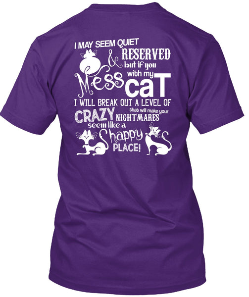 You Mess With My Cat T Shirt, Like A Happy Place T Shirt