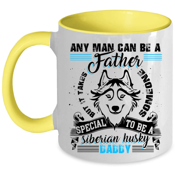 To Be A Siberian Husky Daddy Coffee Mug, Any Man Can Be A Father Accent Mug