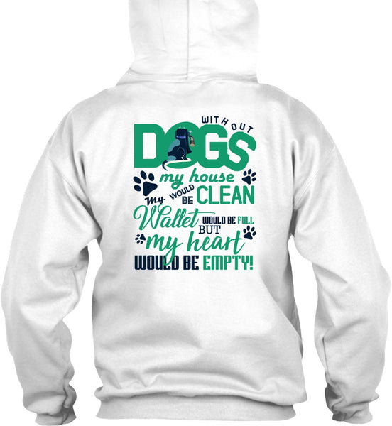 With Out Dogs My House T Shirt, I Love My Dog T Shirt