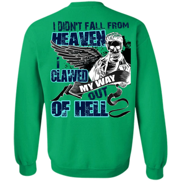 I Love My Life T Shirt, I Didn't Fall From Heaven Sweatshirt