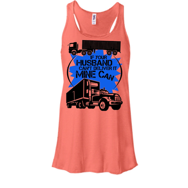 If Your Husband Can't Deliver T Shirt, My Trucker Tank Top