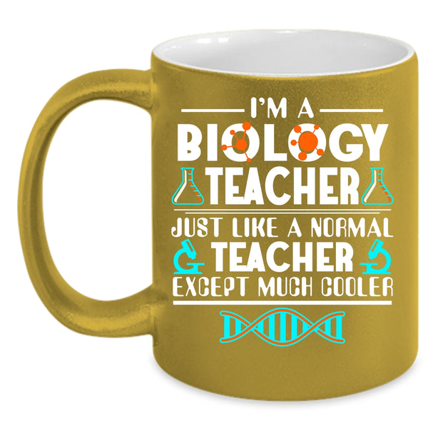 I'm A Biology Teacher Coffee Mug, Cool Gift For Teacher Coffee Cup