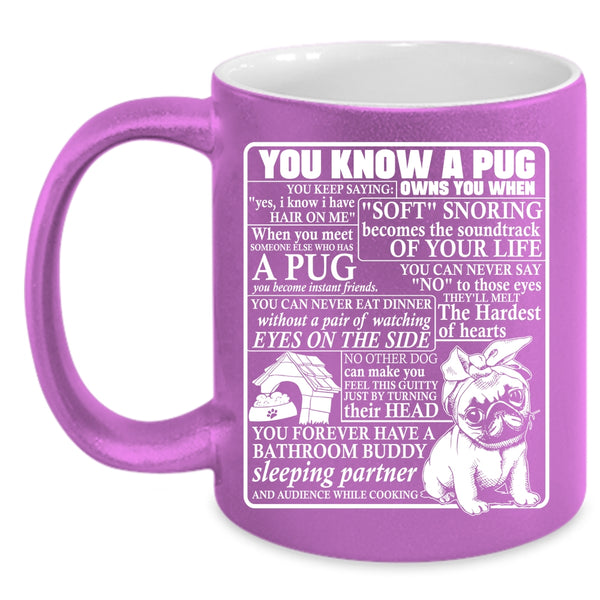 You Know A Pug Owns You Coffee Mug, Cute Gift For Pug Lover Coffee Cup