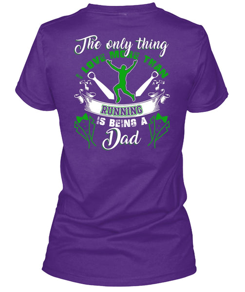 I Love More Than Running T Shirt, Being A Dad T Shirt