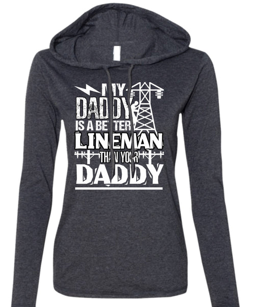 My Daddy Is A Better Lineman T Shirt, Being A Lineman T Shirt (Anvil Ladies Ringspun Hooded)
