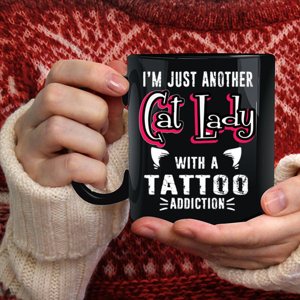 I'm Just Another Cat Lady With A Tattoo Coffee Mug, Cute Cats Coffee Cup