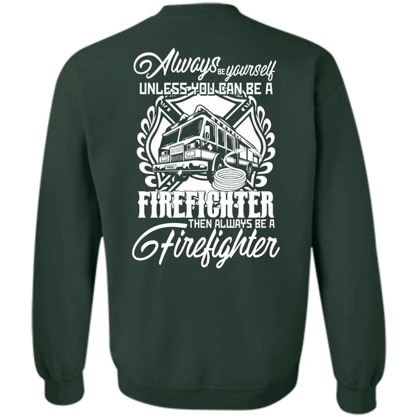 Always Be A Firefighter T Shirt, I Love Firefighter Sweatshirt