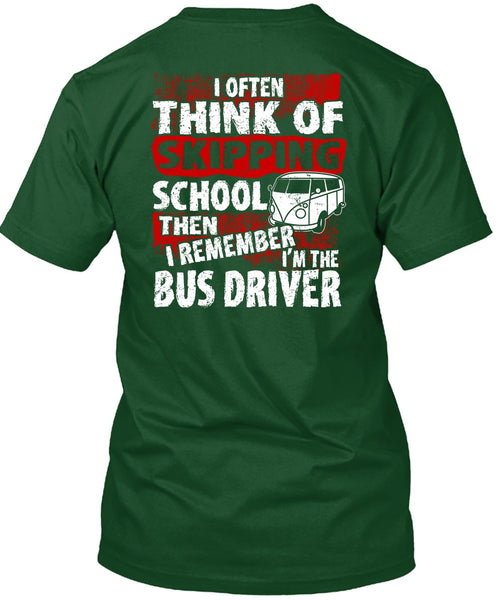 I'm The Bus Driver T Shirt, Skipping School T Shirt