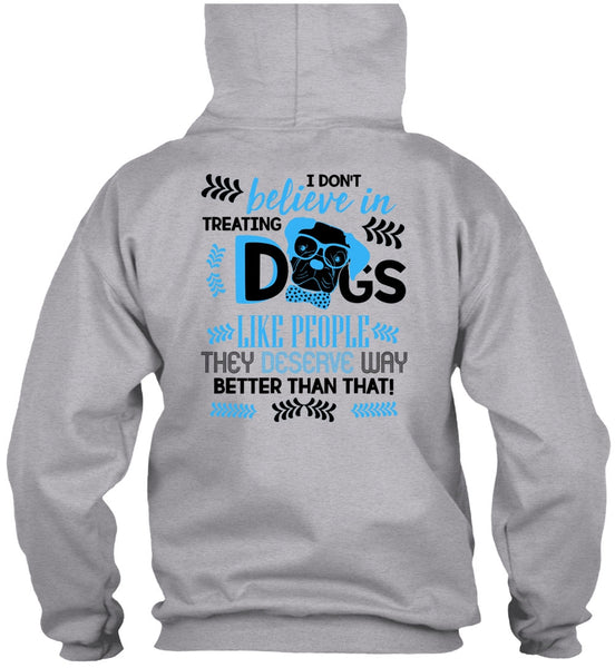 I Don't Believe In Treating Dogs T Shirt, I Love My Dog T Shirt