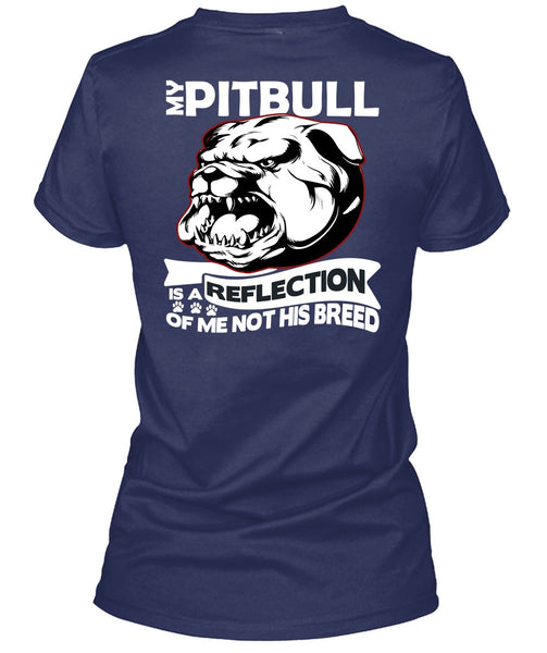 My Pit Bull Is A Reflection T Shirt, I Love Pit Bull T Shirt
