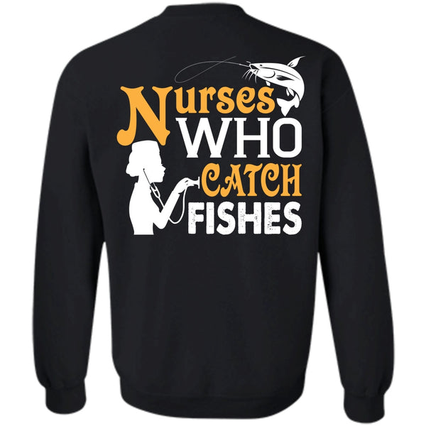 My Job T Shirt, Nurses Who Catch Fishes Sweatshirt