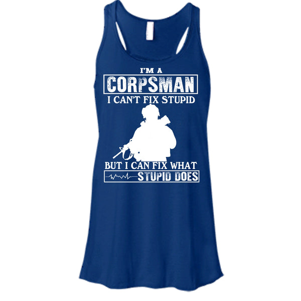 I'm A Corpsman T Shirt, I Can't Fix Stupid T Shirt, Cool Tank Top