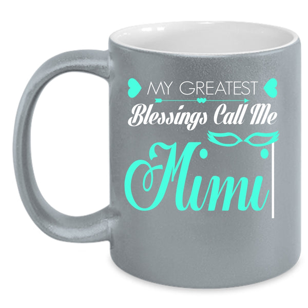 My Greatest Blessings Call Me Mimi Coffee Mug, I Love My Mimi Coffee Cup