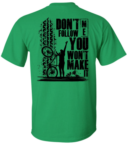 Don't Follow Me You Won't Make It T Shirt, Being A Biker T Shirt